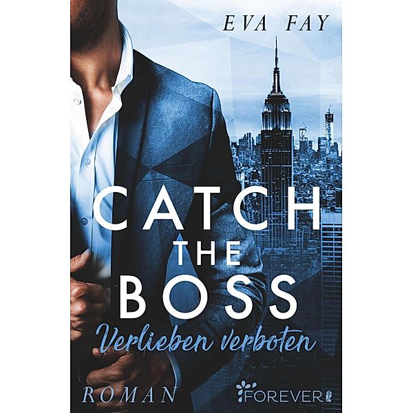 Catch the Boss - Verlieben verboten / New-York-Boss-Serie Bd.1, Eva Fay