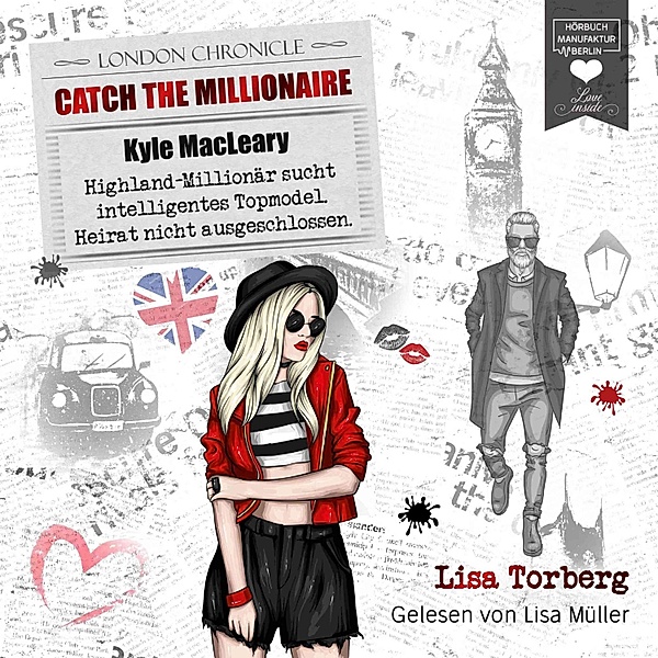 Catch the Millionaire - 1 - Kyle MacLeary: Highland-Millionär sucht intelligentes Topmodel. Heirat nicht ausgeschlossen, Lisa Torberg