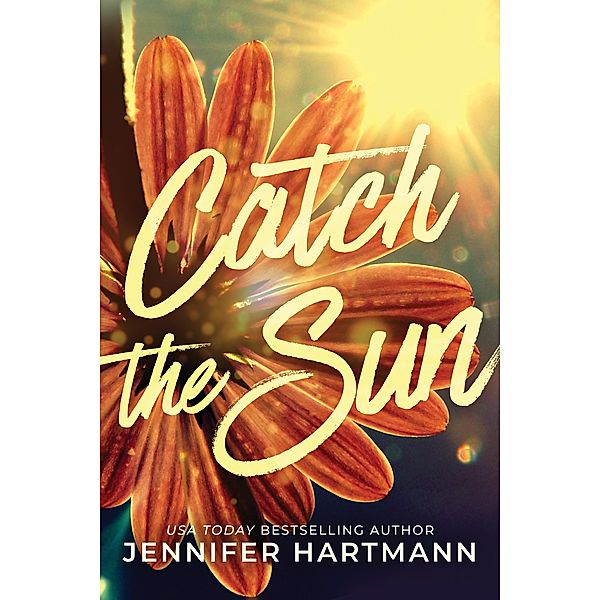 Catch the Sun, Jennifer Hartmann