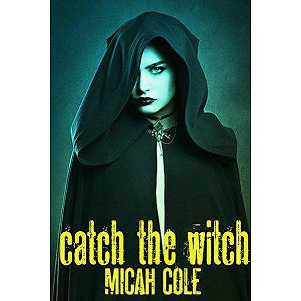 Catch the Witch, Micah Cole