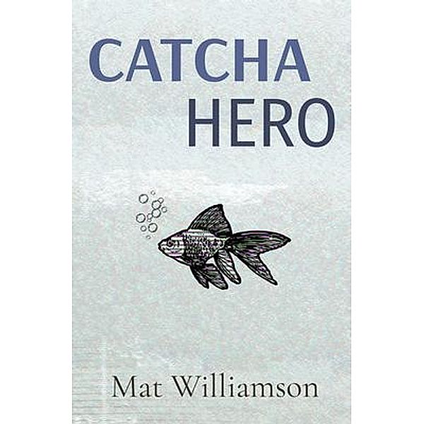 Catcha Hero, Mat Williamson