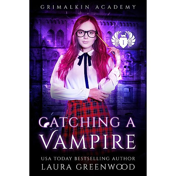 Catching A Vampire (Grimalkin Academy, #8) / Grimalkin Academy, Laura Greenwood