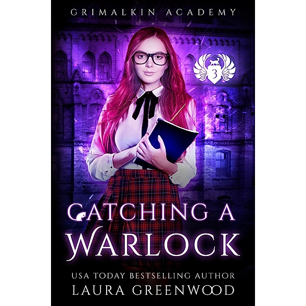 Catching A Warlock (Grimalkin Academy, #10) / Grimalkin Academy, Laura Greenwood