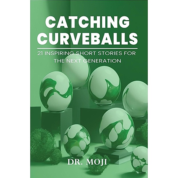 Catching Curveballs: 21 Inspiring Short Stories for the Next Generation, Moji