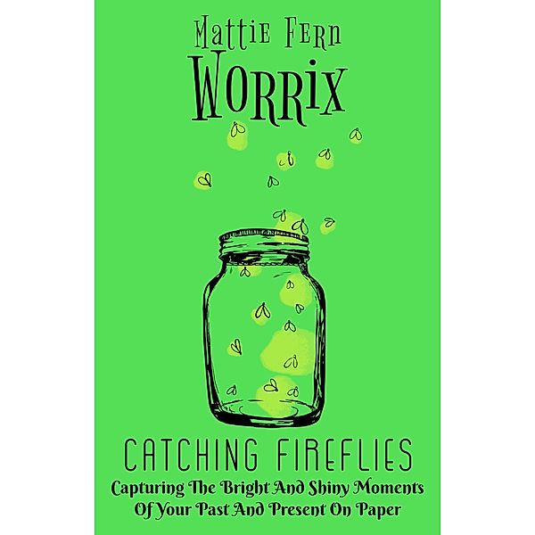 Catching Fireflies, Mattie Fern Worrix
