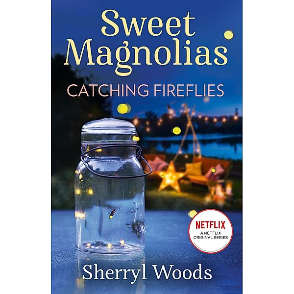 Catching Fireflies / A Sweet Magnolias Novel Bd.9, Sherryl Woods