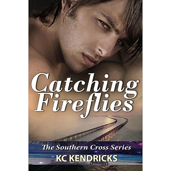 Catching Fireflies (Southern Cross, #5) / Southern Cross, Kc Kendricks