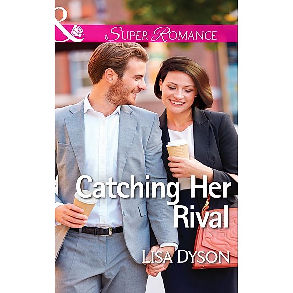 Catching Her Rival (Mills & Boon Superromance) / Mills & Boon Superromance, Lisa Dyson