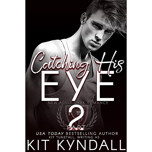Catching His Eye, Pt. 2 (Seen, #2) / Seen, Kit Kyndall