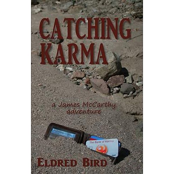 Catching Karma / Burro Creek Press, Eldred Bird