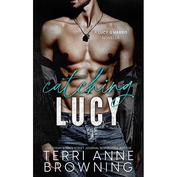 Catching Lucy (Lucy & Harris Novella, #1) / Lucy & Harris Novella, Terri Anne Browning