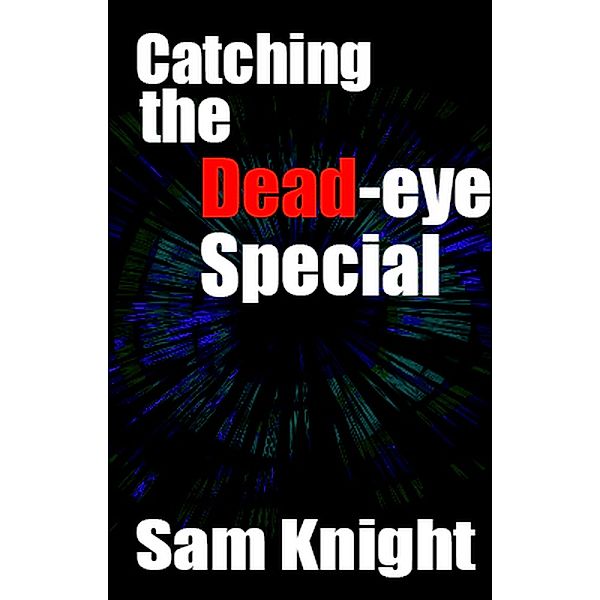 Catching the Dead Eye Special, Sam Knight