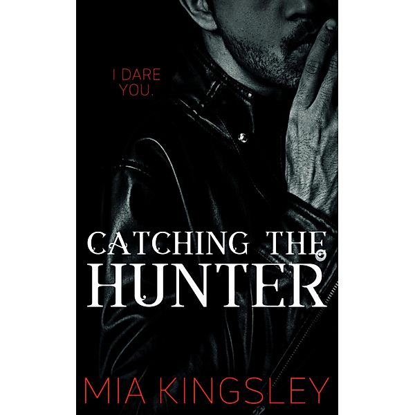 Catching The Hunter / The Twisted Kingdom Bd.4, Mia Kingsley