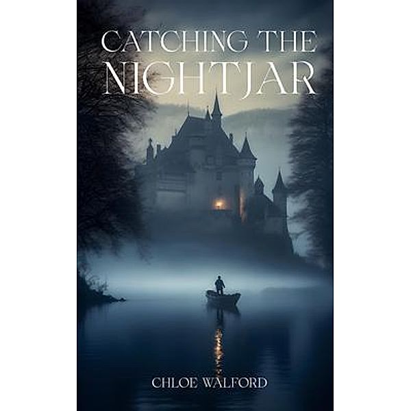 Catching the Nightjar, Chloë Walford, Louis Delahaye