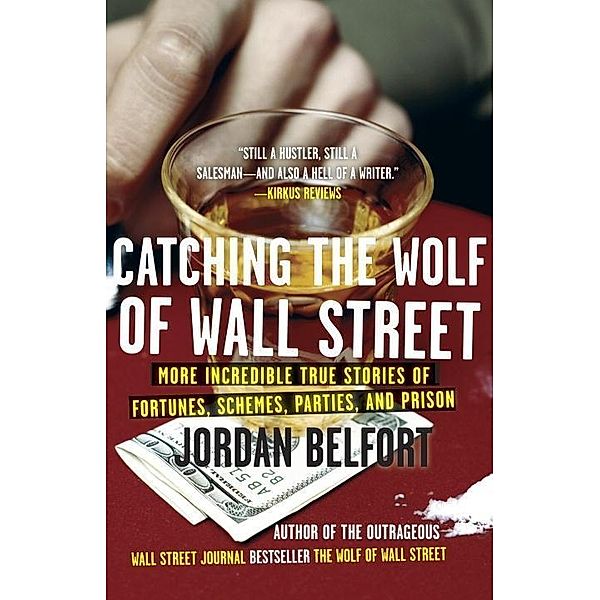 Catching the Wolf of Wall Street / The Wolf of Wall Street Bd.2, Jordan Belfort