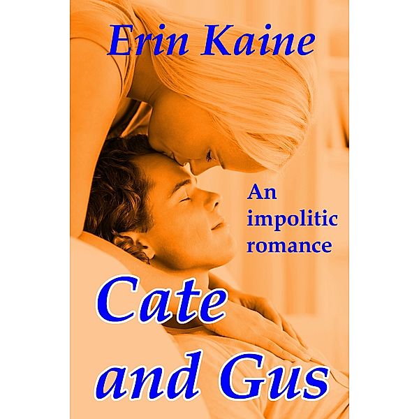 Cate and Gus: An Impolitic Romance, Erin Kaine