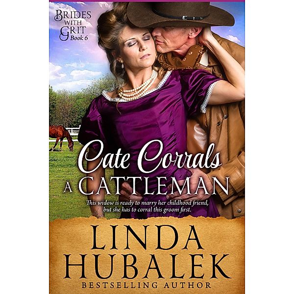 Cate Corrals a Cattleman (Brides with Grit, #6) / Brides with Grit, Linda K. Hubalek