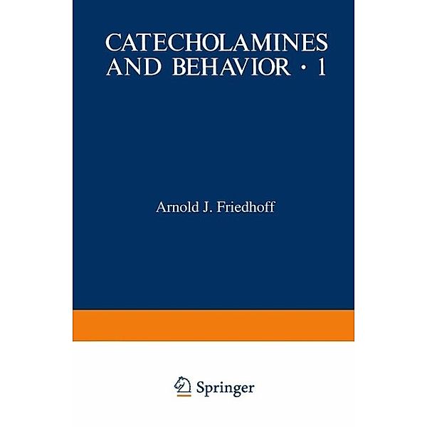 Catecholamines and Behavior · 1, Arnold J. Friedhoff