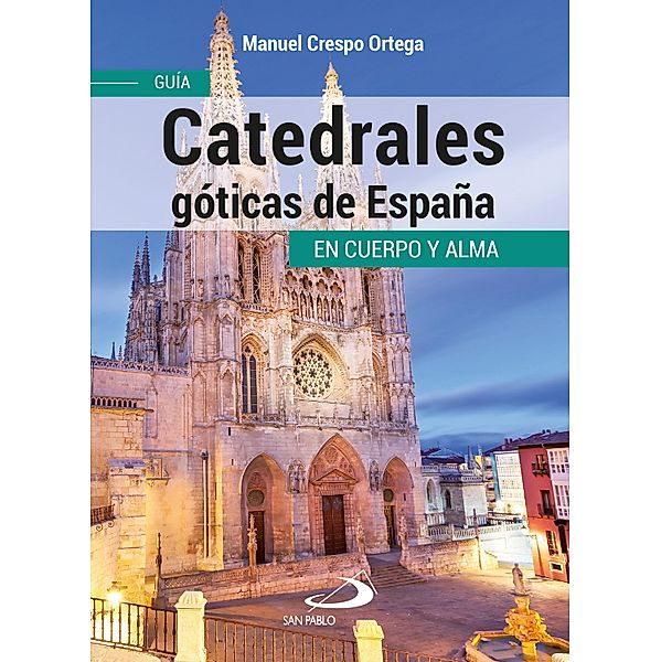 Catedrales góticas de España / En cuerpo y alma, Manuel Crespo Ortega