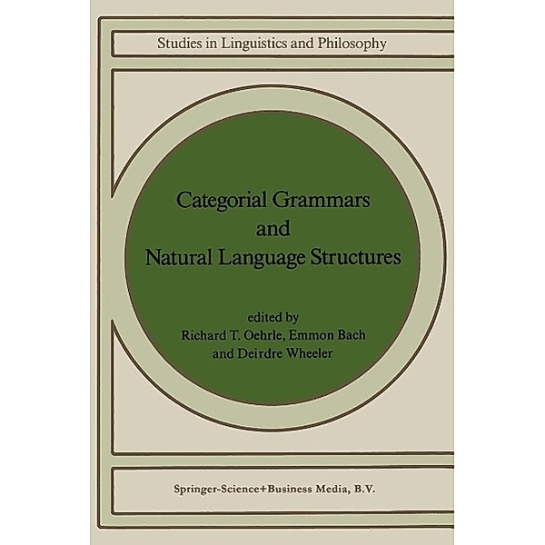 Categorial Grammars and Natural Language Structures / Studies in Linguistics and Philosophy Bd.32