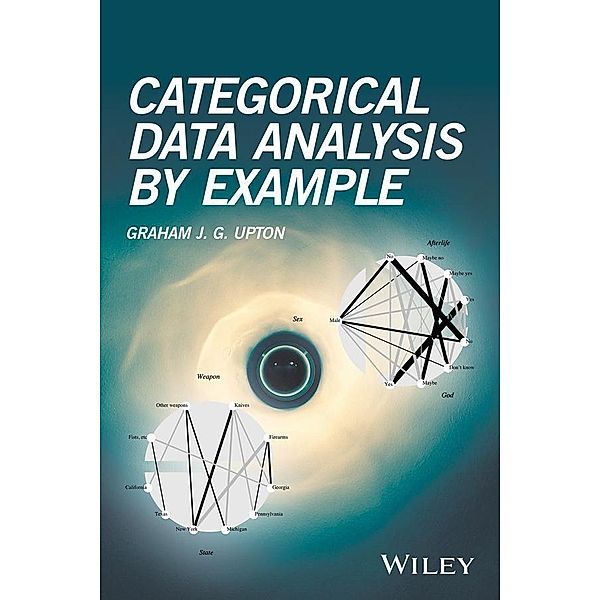 Categorical Data Analysis by Example, Graham J. G. Upton