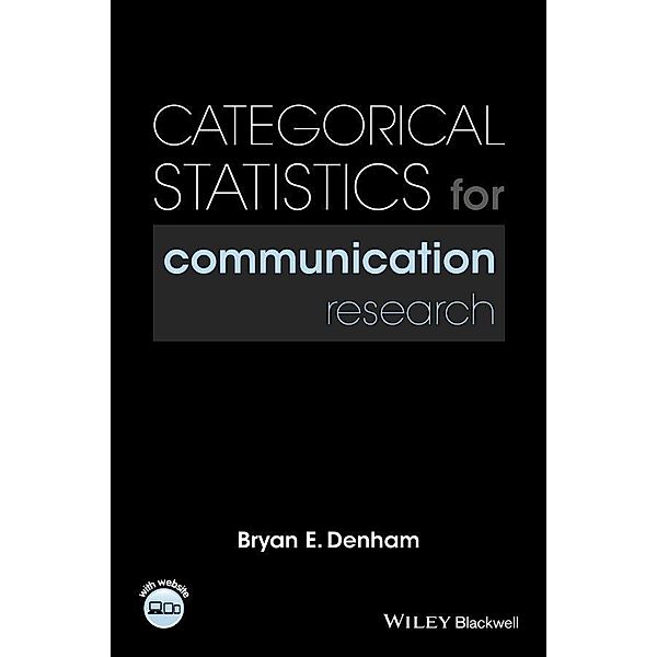 Categorical Statistics for Communication Research, Bryan E. Denham