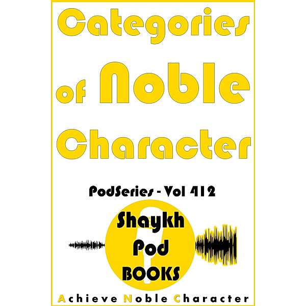Categories of Noble Character, ShaykhPod Books