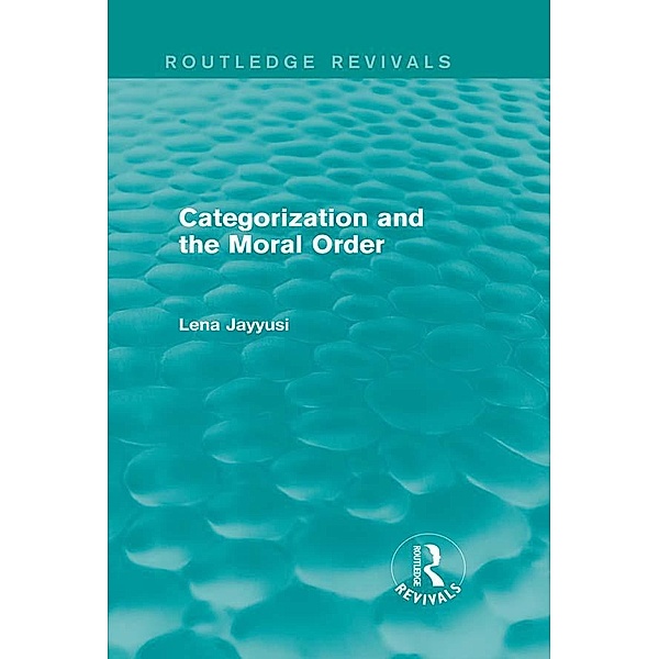Categorization and the Moral Order (Routledge Revivals) / Routledge Revivals, Lena Jayyusi