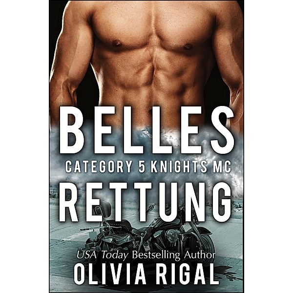 Category 5 Knights - Belles Rettung (Category 5 Knights MC Romance, #2), Olivia Rigal