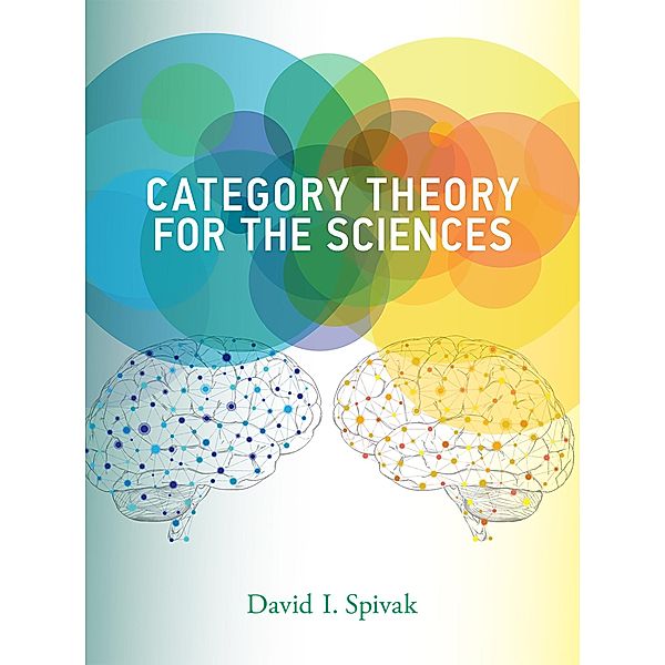 Category Theory for the Sciences, David I. Spivak
