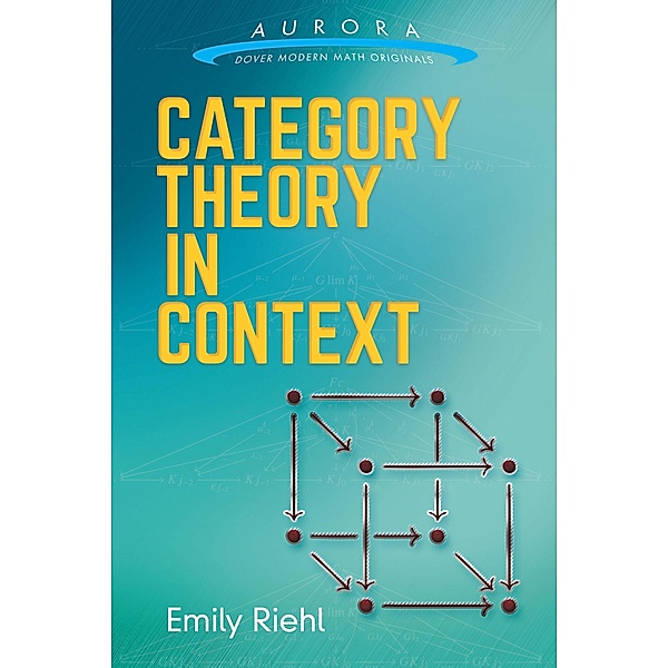 Category Theory in Context / Aurora: Dover Modern Math Originals, Emily Riehl