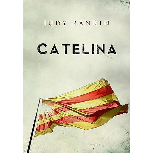 Catelina: The Catalunya Series, Judy Rankin
