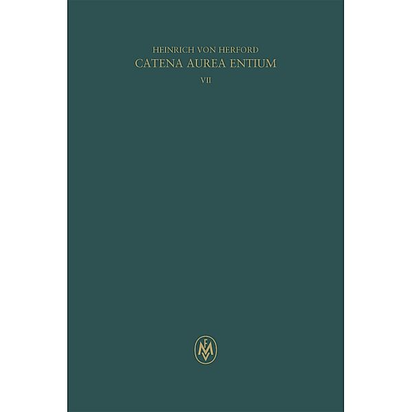 Catena aurea entium, Buch VII / Corpus philosophorum Teutonicorum medii aevi, Heinrich von Herford