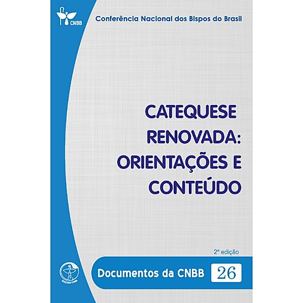 Catequese Renovada: orientações e conteúdo - Documentos da CNBB 26 - 2ª edição - Digital, Conferência Nacional dos Bispos do Brasil