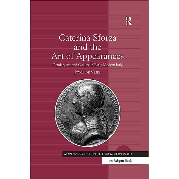 Caterina Sforza and the Art of Appearances, Joyce De Vries