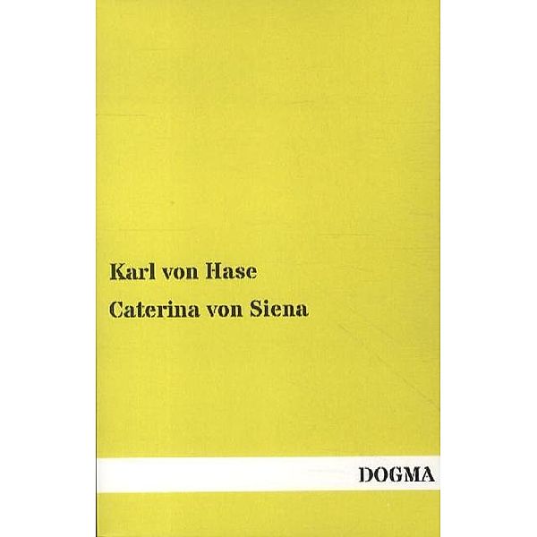 Caterina von Siena, Karl von Hase, Karl August von Hase