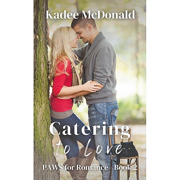 Catering to Love (PAWS for Romance, #2) / PAWS for Romance, Kadee McDonald