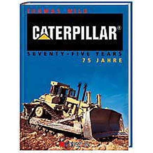 Caterpillar 75 Jahre. Caterpillar Seventy-Five Years, Thomas Wilk