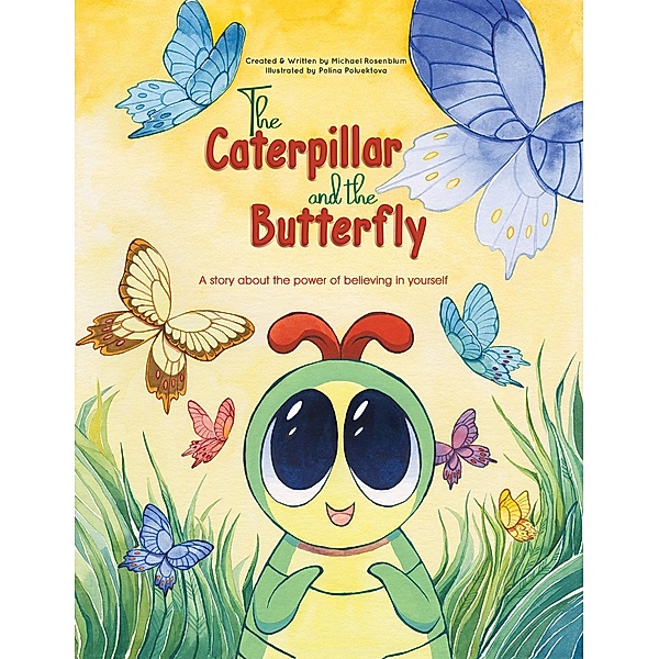Caterpillar and the Butterfly / Austin Macauley Publishers Ltd, Michael Rosenblum
