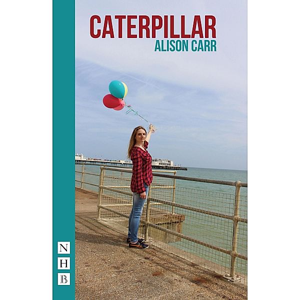 Caterpillar (NHB Modern Plays), Alison Carr