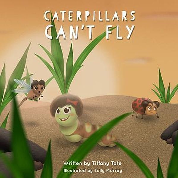 Caterpillars Can't Fly / With a Capital M Publishing Group, Tiffany Tate