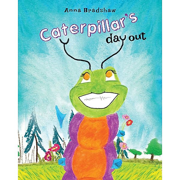Caterpillar's Day Out, Anna Bradshaw