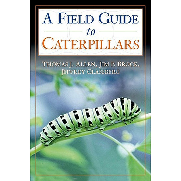 Caterpillars in the Field and Garden, Thomas J. Allen, Jim P. Brock, Jeffrey Glassberg