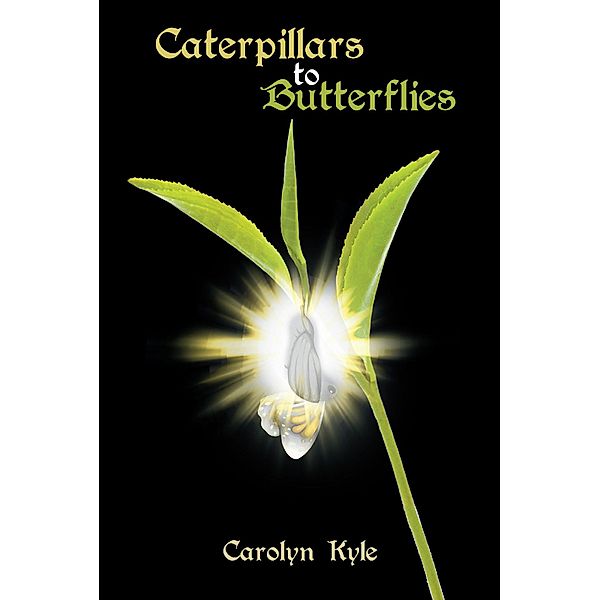 Caterpillars to Butterflies, Carolyn Kyle