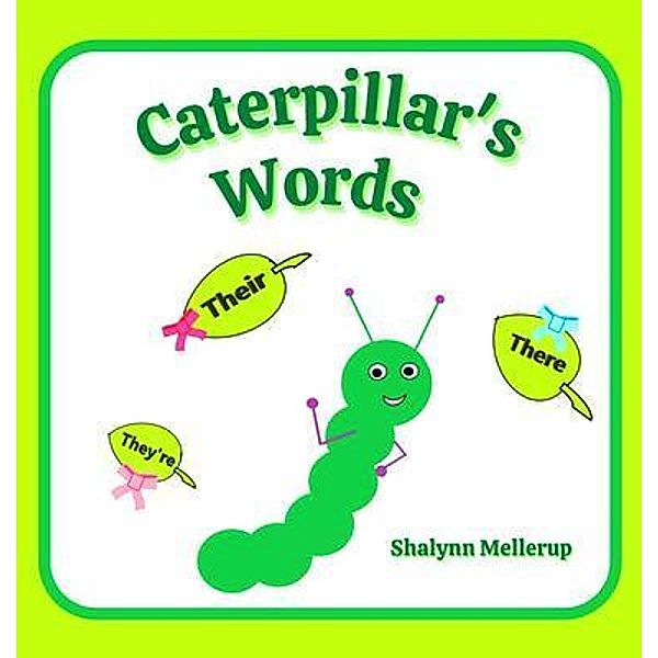 Caterpillar's Words, Shalynn Mellerup