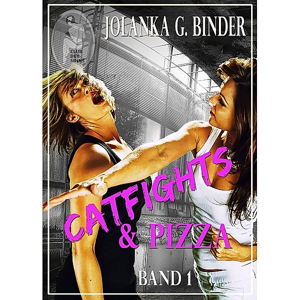 Catfights & Pizza, Band 1 / Catfights & Pizza Bd.1, Jolanka G. Binder