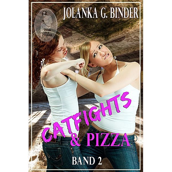 Catfights & Pizza, Band 2 / Catfights & Pizza Bd.2, Jolanka G. Binder