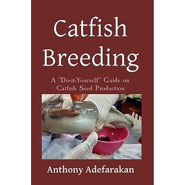 Catfish Breeding, Anthony O Adefarakan