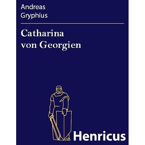 Catharina von Georgien, Andreas Gryphius