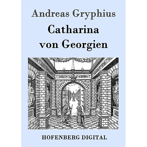 Catharina von Georgien, Andreas Gryphius